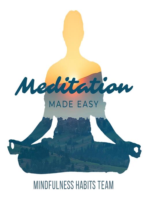 Title details for Meditation Made Easy by Mindfulness Habits Team - Wait list